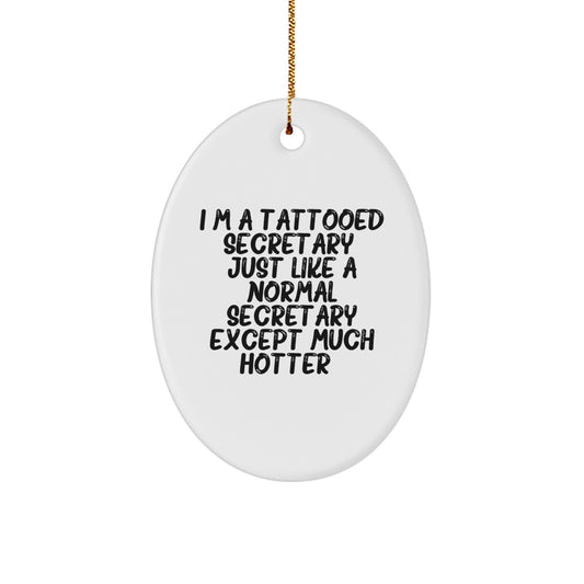 Funny Secretary Gifts for Christmas - Oval Ornament for Secretary, 'I'm A Tattooed Secretary' Quote, White Oval Shaped Decor, Ideal Gift for Men, Women, Family, Coworkers - Image 1