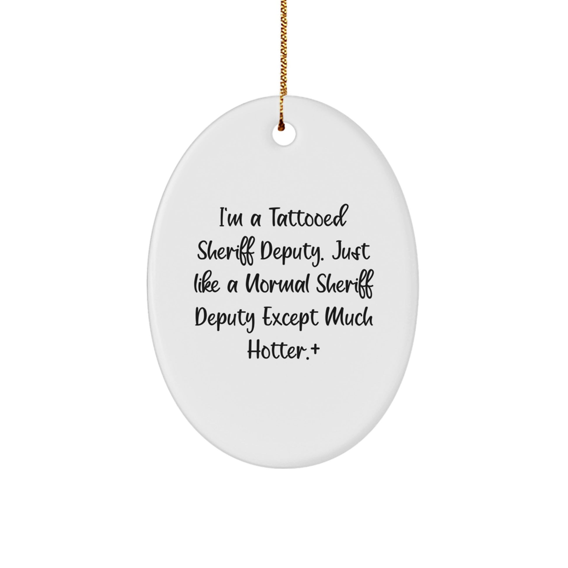 Funny Sheriff Deputy Oval Ornament Gifts from Friends and Family for Christmas Unique Presents - Image 1
