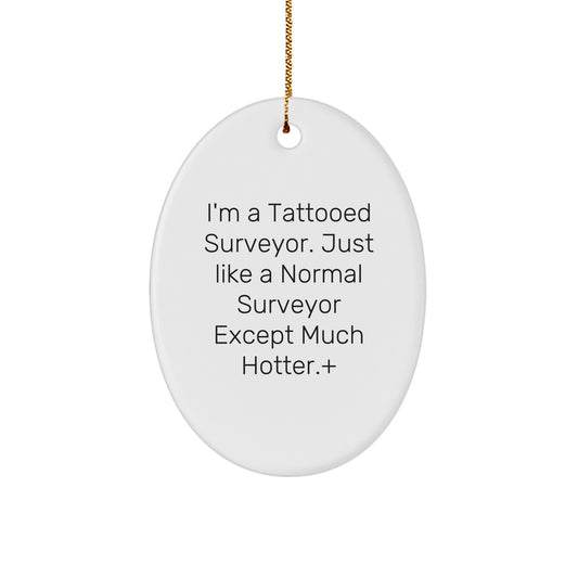 Funny Surveyor Oval Ornament Gifts for Men, Unique Christmas Decorations from Friends or Family, Tattooed Surveyor Lover - Image 1