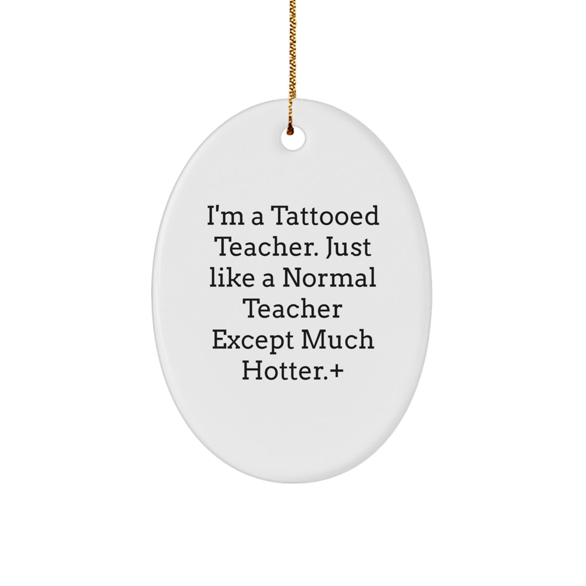 Funny Christmas Teacher Gifts from Friends - I'm A Tattooed Teacher Oval Ornament - Image 1