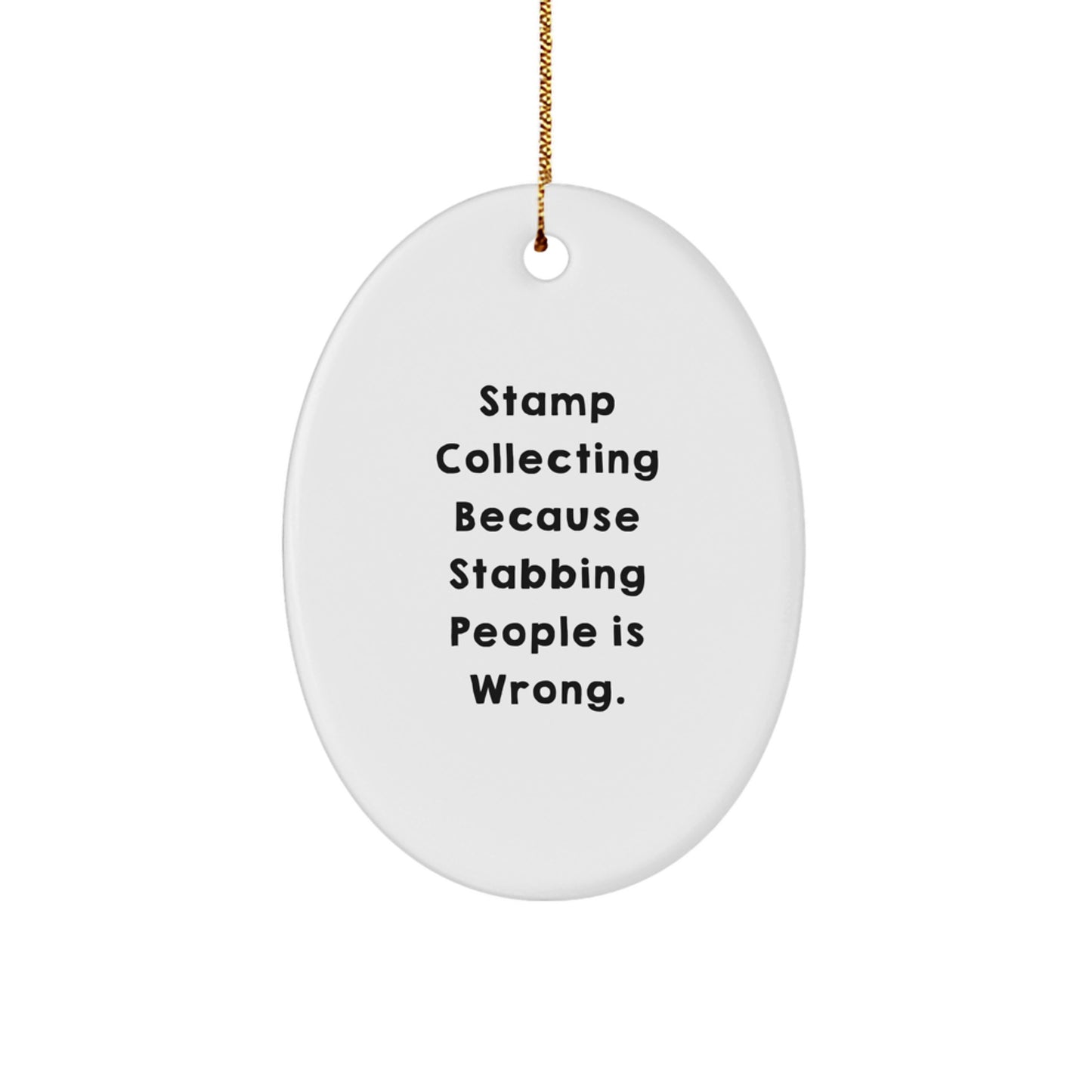 Funny Oval Stamp Collecting Ornament, Gifts from Men to Stamp Collecting Friends, Unique Christmas Decorations for Stamp Collecting Enthusiasts, 'Stamp Collecting Because Stabbing People Is Wrong.' - Image 1