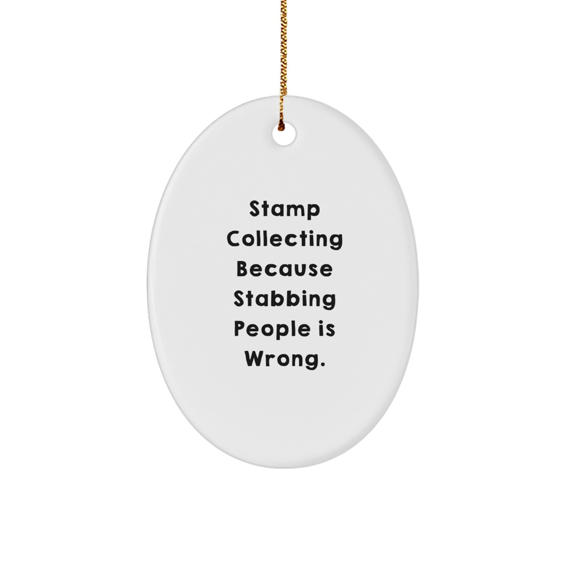 Funny Oval Stamp Collecting Ornament, Gifts from Men to Stamp Collecting Friends, Unique Christmas Decorations for Stamp Collecting Enthusiasts, 'Stamp Collecting Because Stabbing People Is Wrong.' - Image 1