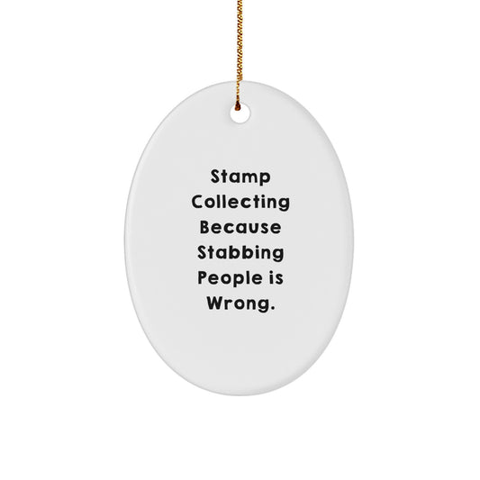 Funny Oval Stamp Collecting Ornament, Gifts from Men to Stamp Collecting Friends, Unique Christmas Decorations for Stamp Collecting Enthusiasts, 'Stamp Collecting Because Stabbing People Is Wrong.' - Image 1
