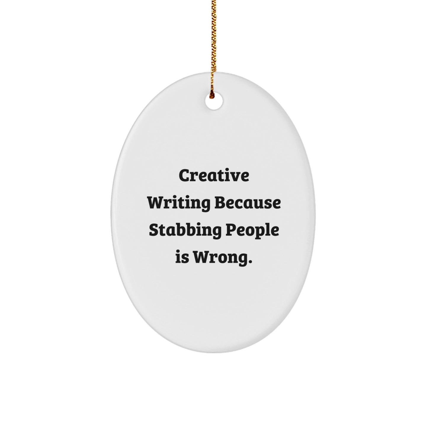 Creative Writing Oval Ornament Gifts from Friends - Stabbing People Is Wrong, Funny Oval Decorations for Writers - Christmas Unique Gifts - Image 1