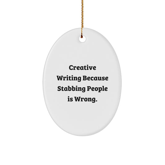 Creative Writing Oval Ornament Gifts from Friends - Stabbing People Is Wrong, Funny Oval Decorations for Writers - Christmas Unique Gifts - Image 1