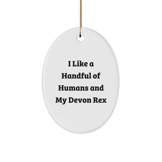 Devon Rex Cat Enthusiast Gifts from Men to Women Friends, Oval Ornament for Christmas Unique Gifts, Funny Quote I Like A Handful Of Humans And My Devon Rex - Image 1