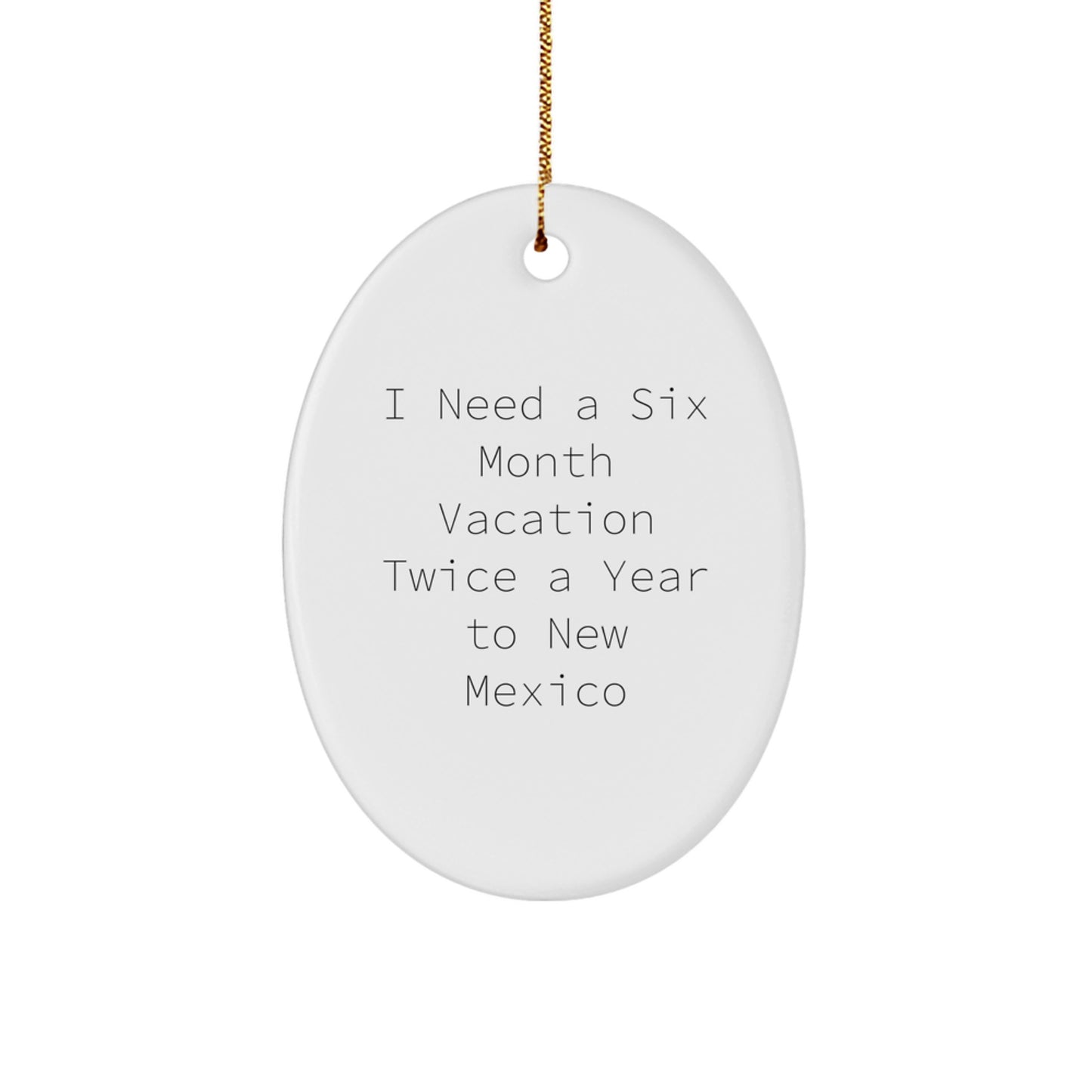 New Mexico Oval Ornament Gifts from Friends for New Mexico Enthusiasts, Six Month Vacation Quote, Christmas Unique Gifts - Image 1