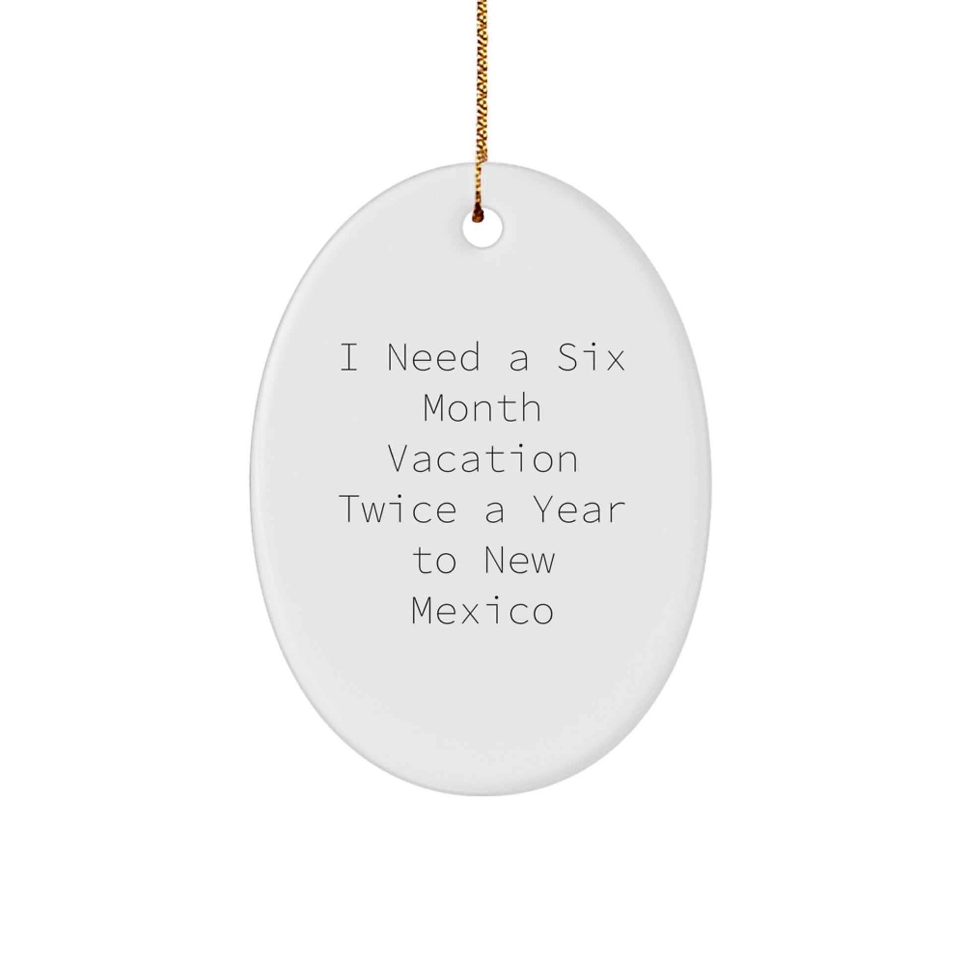 New Mexico Oval Ornament Gifts from Friends for New Mexico Enthusiasts, Six Month Vacation Quote, Christmas Unique Gifts - Image 1