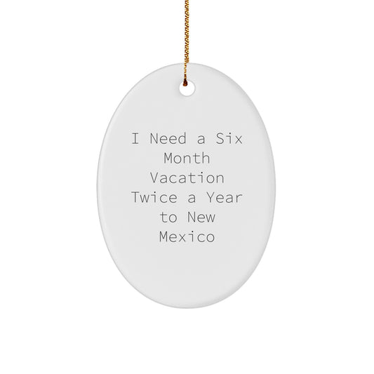 New Mexico Oval Ornament Gifts from Friends for New Mexico Enthusiasts, Six Month Vacation Quote, Christmas Unique Gifts - Image 1