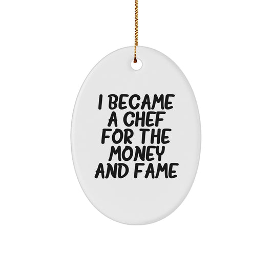 Funny Chef Gifts for Men - Oval Ornament Inspired by I Became A Chef For The Money And Fame - Christmas Unique Gifts from Friends - Image 1