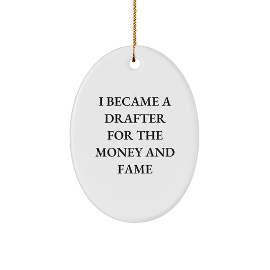 Funny Drafter Gifts from Friends for Men - Oval Ornament I Became A Drafter For The Money And Fame Christmas Unique - Image 1
