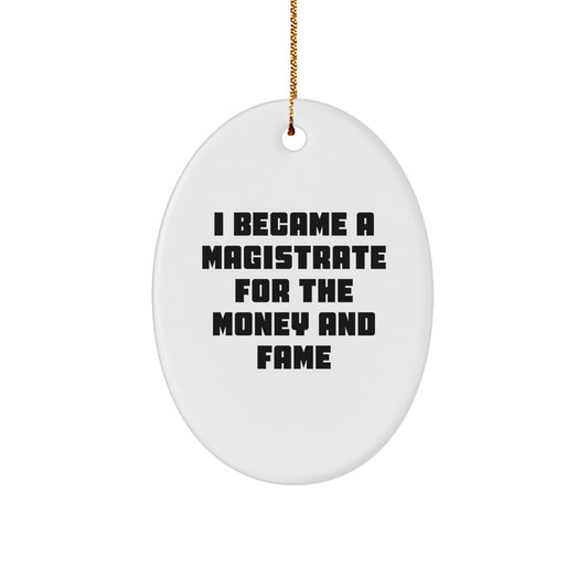 Funny Magistrate Oval Ornament for Christmas Unique Gifts from Friends to Magistrates, Inspirational Quote, Unique Oval Decoration for Home Office Desk - Image 1