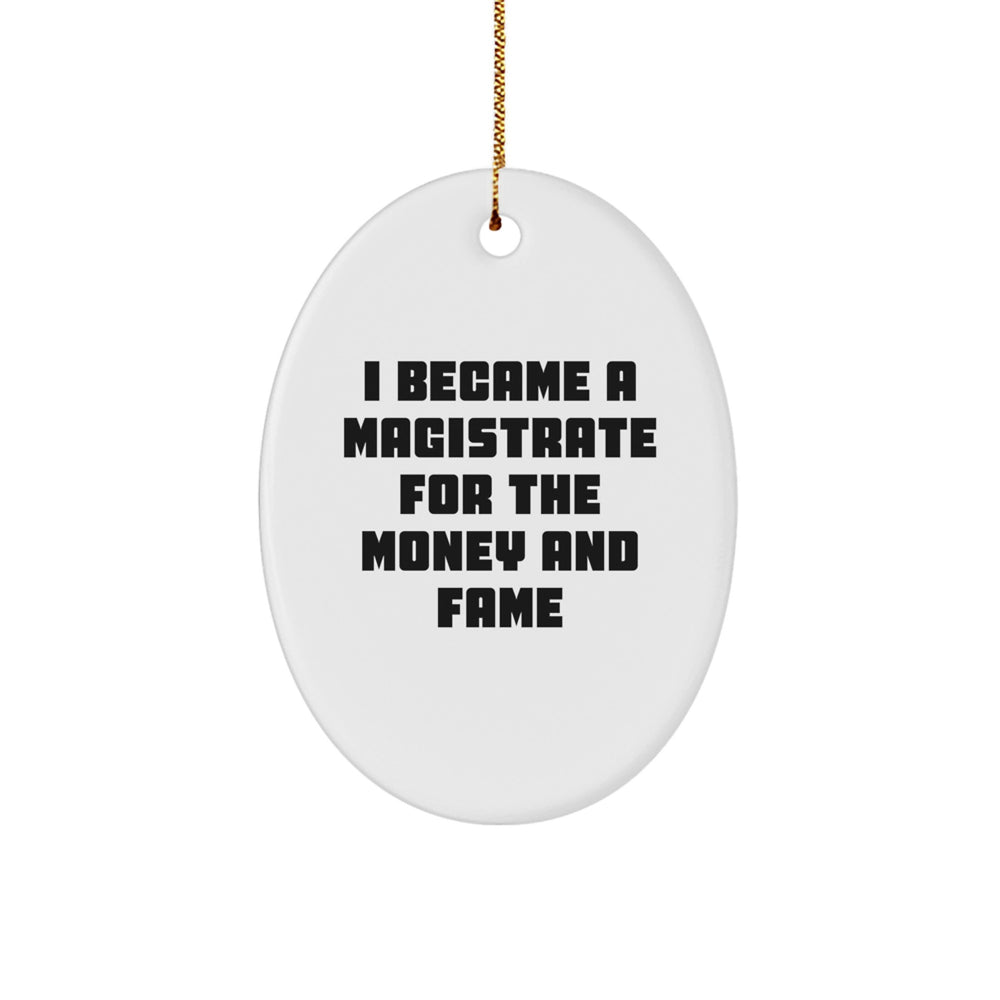 Funny Magistrate Oval Ornament for Christmas Unique Gifts from Friends to Magistrates, Inspirational Quote, Unique Oval Decoration for Home Office Desk - Image 1