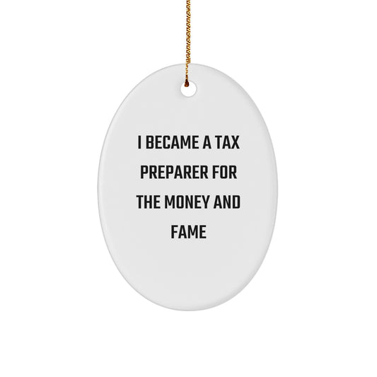 Funny Tax Preparer Gifts for Men, Oval Ornament, I Became A Tax Preparer For The Money And Fame, Christmas Unique Ornament - Image 1