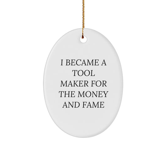 Funny Tool Maker Gifts for Men - Oval Ornament with I Became A Tool Maker - Christmas Unique Gifts from Friends to Tool Maker - Image 1