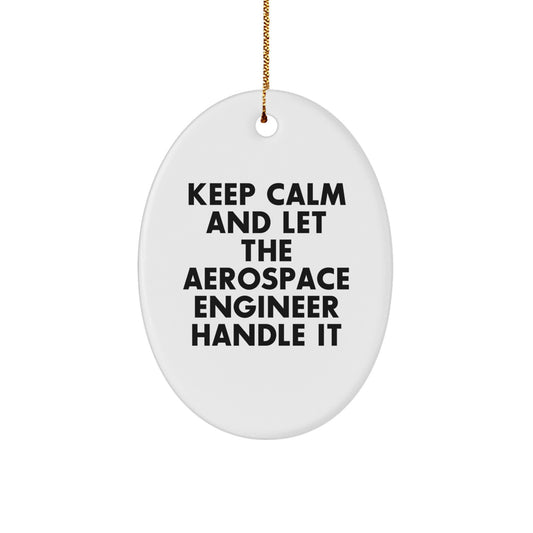 Aerospace Engineer Oval Ornament - Funny Keep Calm Gift for Men Friends Family - Christmas Unique Decor,
  Oval Shaped MDF Wood with Sublimation Finish, Perfect for Home Office Desk - Image 1