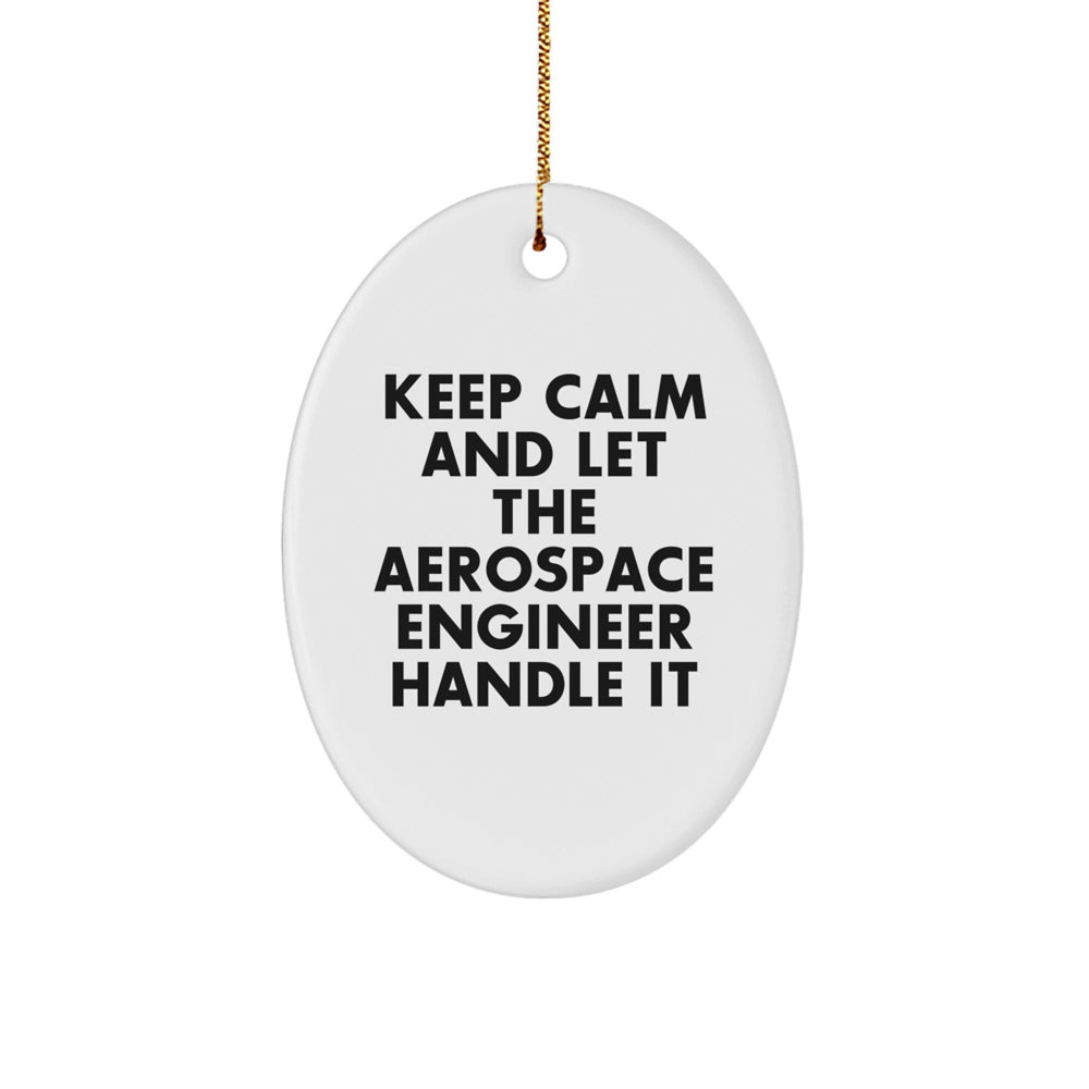 Aerospace Engineer Oval Ornament - Funny Keep Calm Gift for Men Friends Family - Christmas Unique Decor,
  Oval Shaped MDF Wood with Sublimation Finish, Perfect for Home Office Desk - Image 1