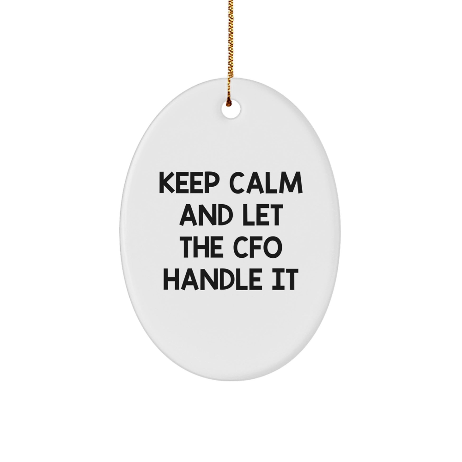 Funny CFO Gifts from Friends at Christmas with Oval Ornament 'Keep Calm And Let The Cfo Handle It' - Image 1