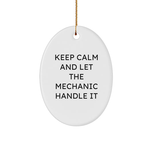 Funny Mechanic Gifts for Man, Oval Ornament with 'Keep Calm And Let The Mechanic Handle It' Quote, Christmas Unique Gifts from Friends to Family - Image 1