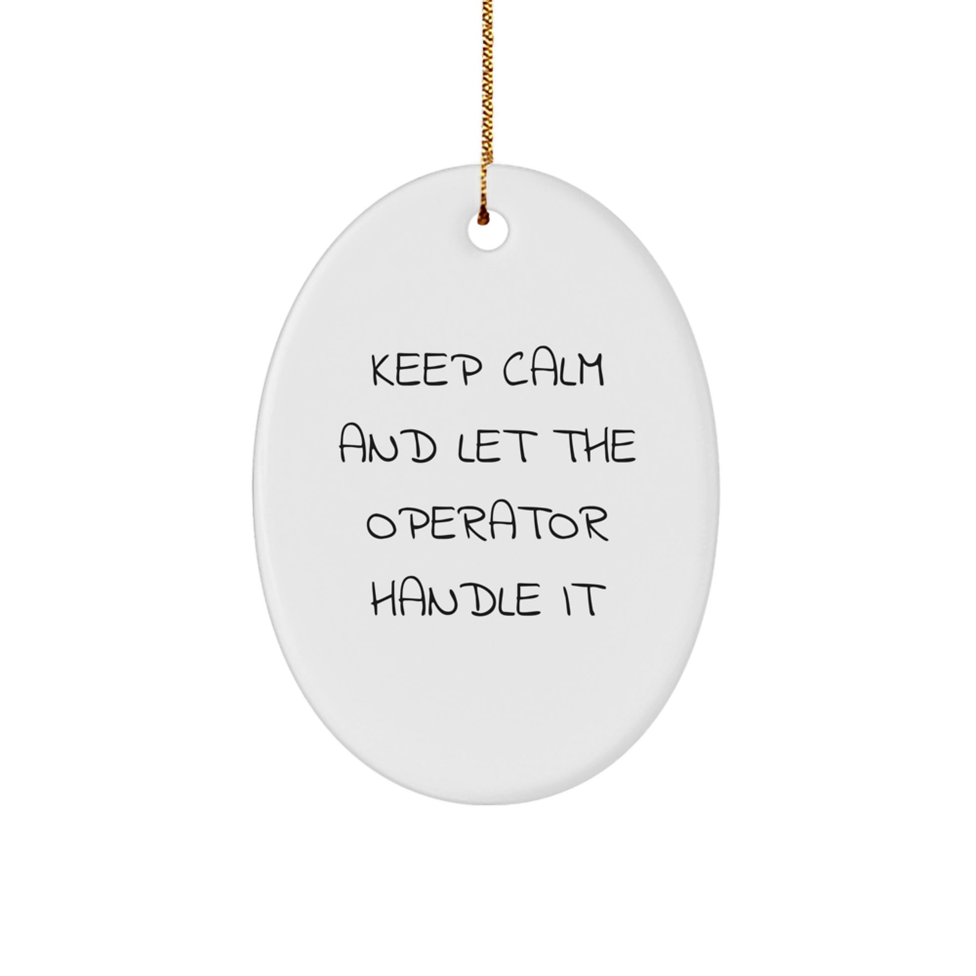 Funny Operator Gifts for Men, Women, Friends from Operator Enthusiasts - Oval Ornament Keep Calm and Let - Unique Christmas Decorations - Image 1