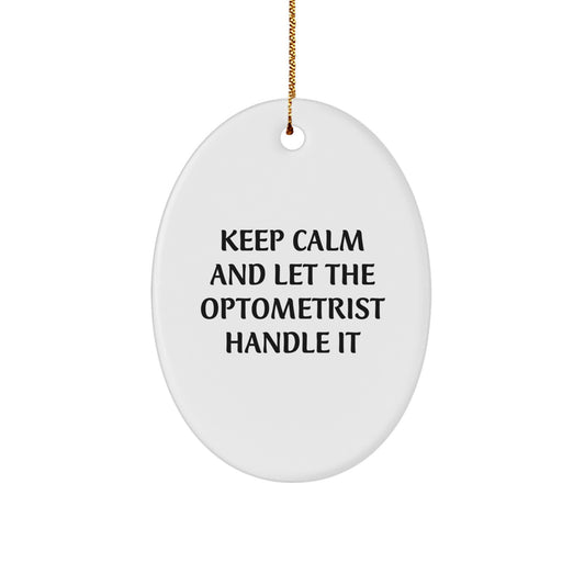 Funny Optometrist Gifts from Men for Optometrist, Oval Ornament Keeps Calm And Let The Optometrist Handle It, Christmas Unique Gifts - Image 1