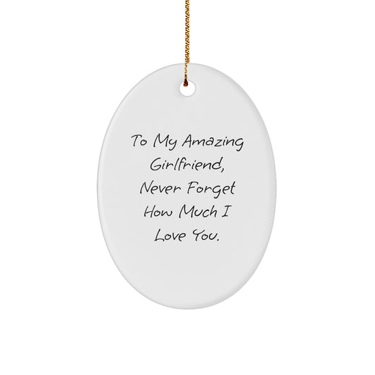 Funny Sweetheart Oval Ornament Gifts from Men for Sweetheart to My Amazing Sweetheart, Never Forget How Much I Love You. - Image 1