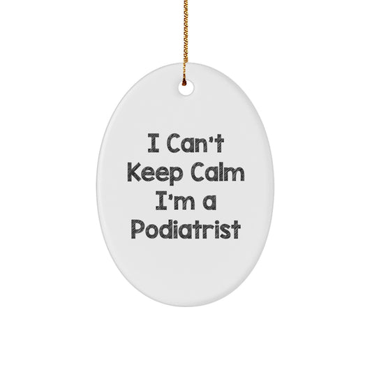 Funny Podiatrist Gifts from Family - Oval Ornament I Can't Keep Calm I'm A Podiatrist for Christmas - Image 1