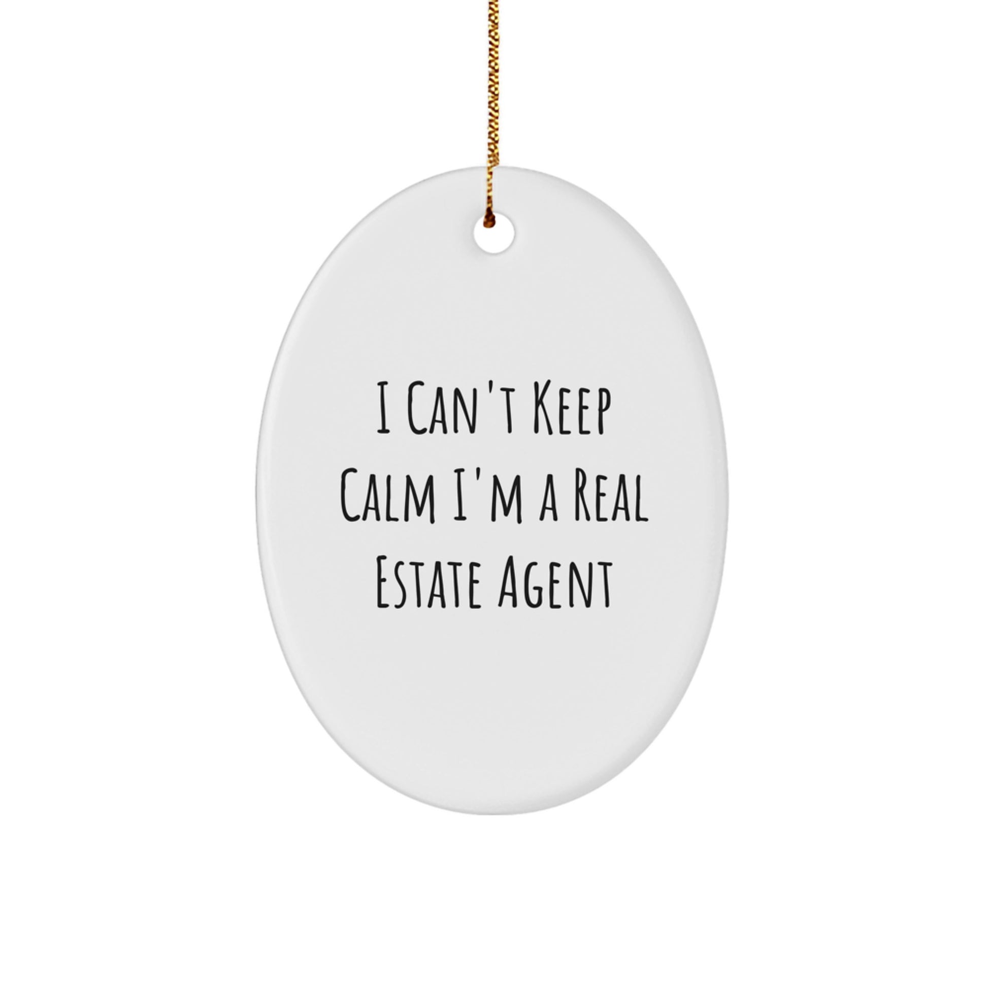 Funny Real Estate Agent Gifts from Friends for Men - Oval Ornament I Can't Keep Calm I'm A Real Estate Agent - Image 1