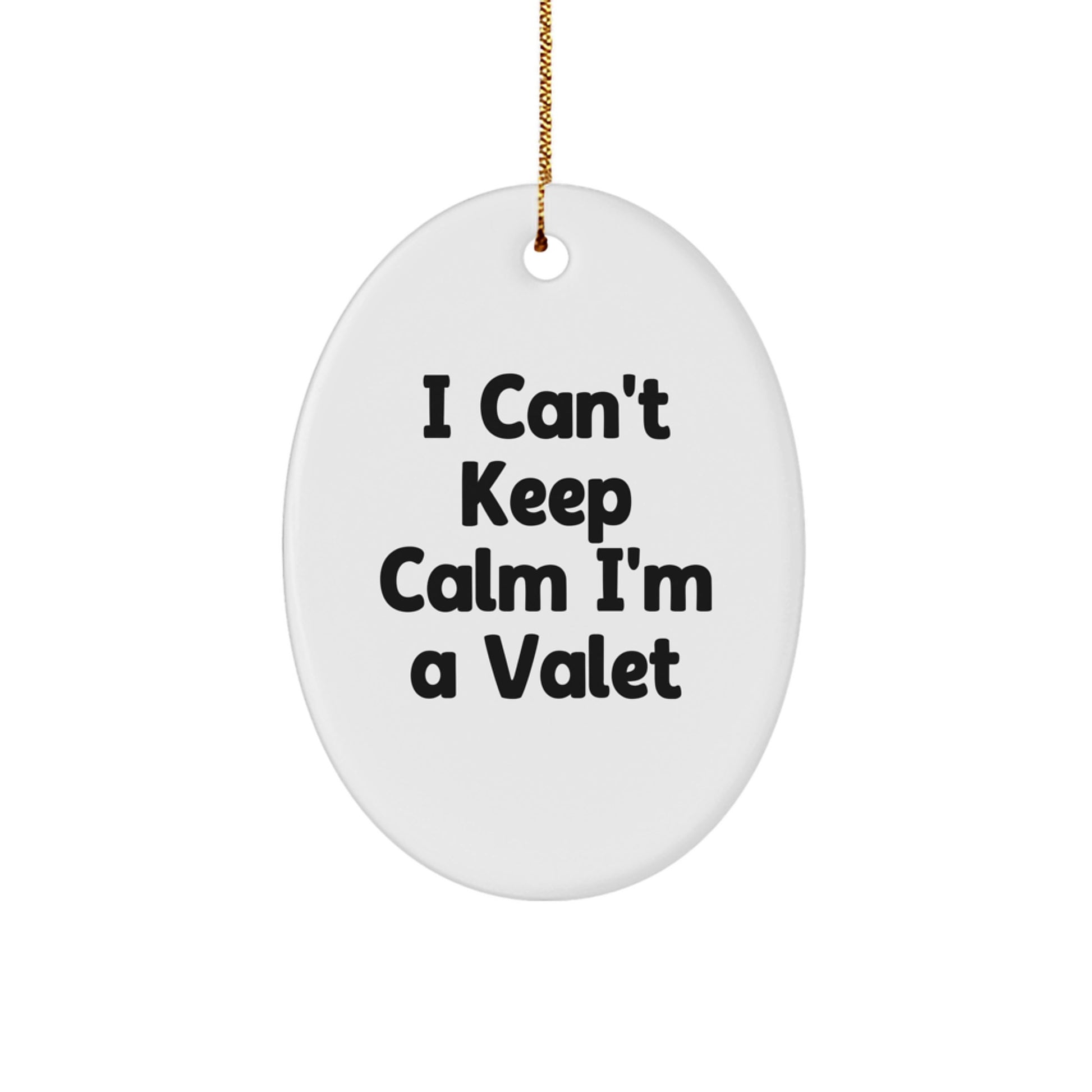 Funny I Can't Keep Calm I'm A Valet Gifts from Friends for Christmas Unique Oval Ornament - Image 1