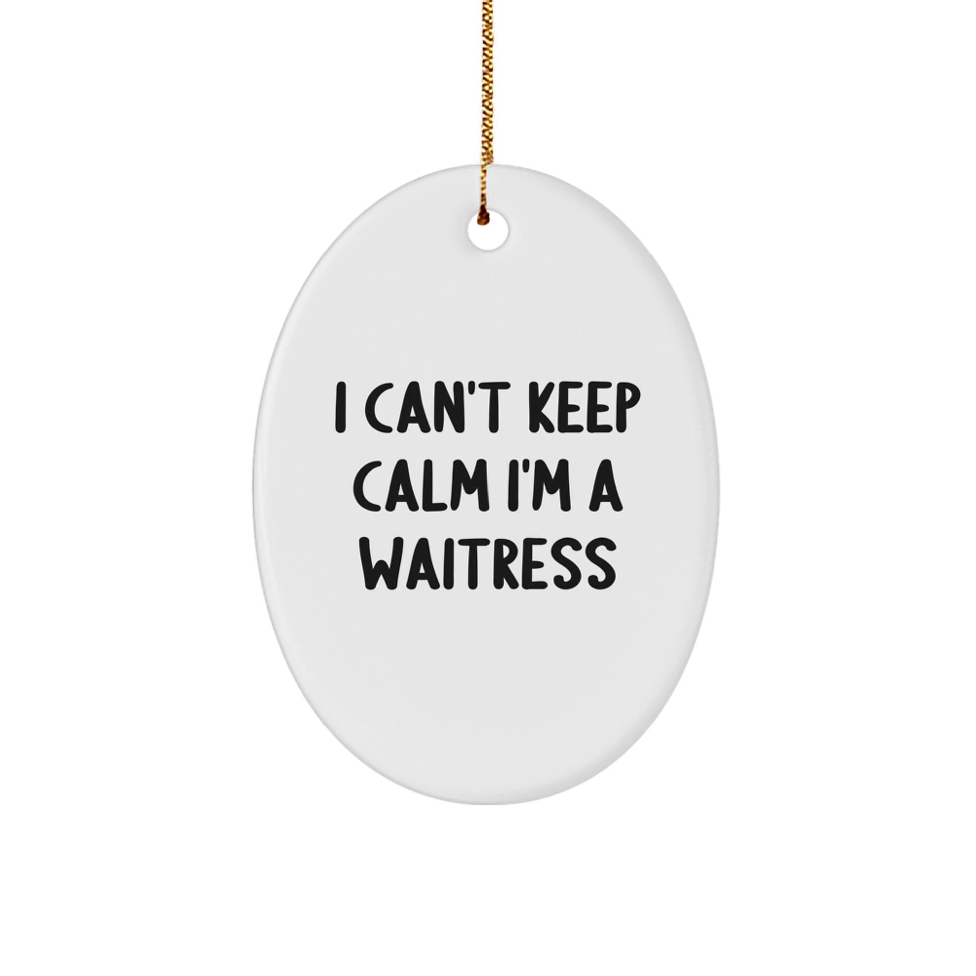 Funny Waitress Gifts from Men for Christmas Unique Oval Ornament I Can't Keep Calm - White Oval Shaped Decorative MDF - Image 1
