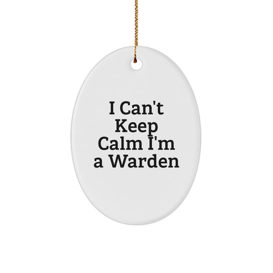 Funny Warden Gifts for Men - Oval Ornament 'I Can't Keep Calm I'm A Warden' - Perfect Warden Christmas Unique Gifts from Friends - Image 1