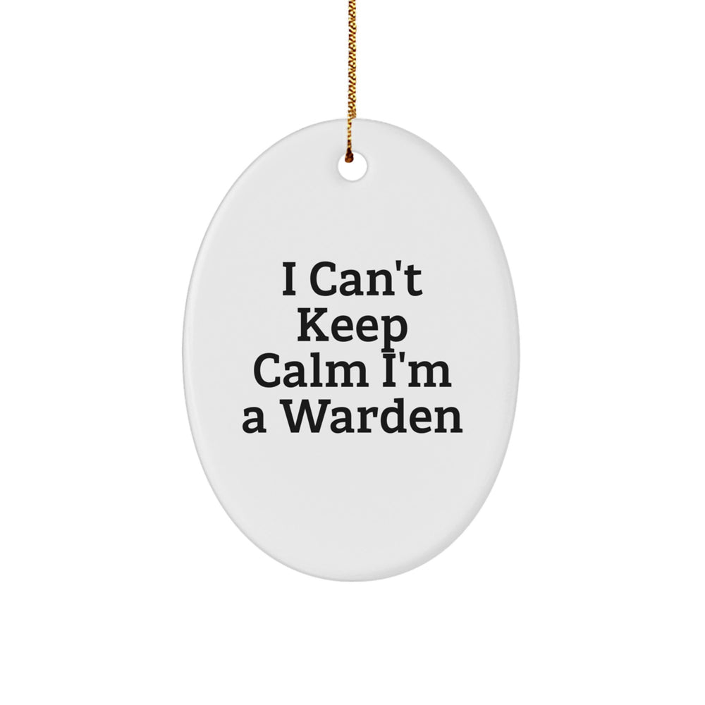 Funny Warden Gifts for Men - Oval Ornament 'I Can't Keep Calm I'm A Warden' - Perfect Warden Christmas Unique Gifts from Friends - Image 1