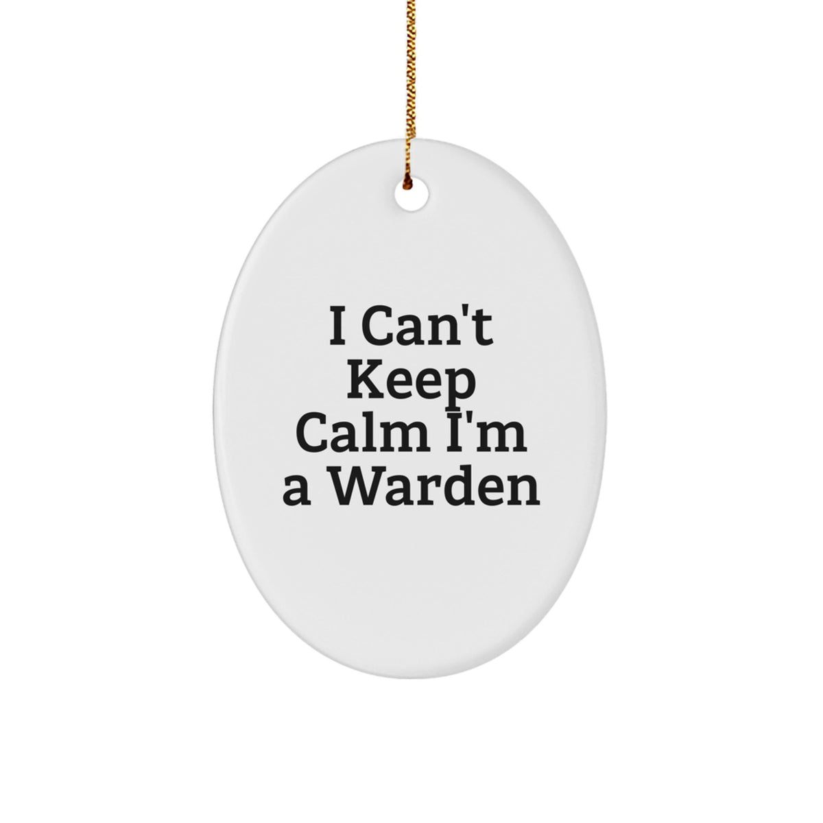 Funny Warden Gifts for Men - Oval Ornament 'I Can't Keep Calm I'm A Warden' - Perfect Warden Christmas Unique Gifts from Friends - Image 1