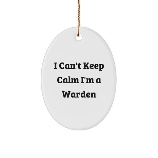 Funny I Can't Keep Calm I'm A Warden Oval Ornament Gifts for Men, Warden Gifts from Friends, Family, Coworkers - Image 1