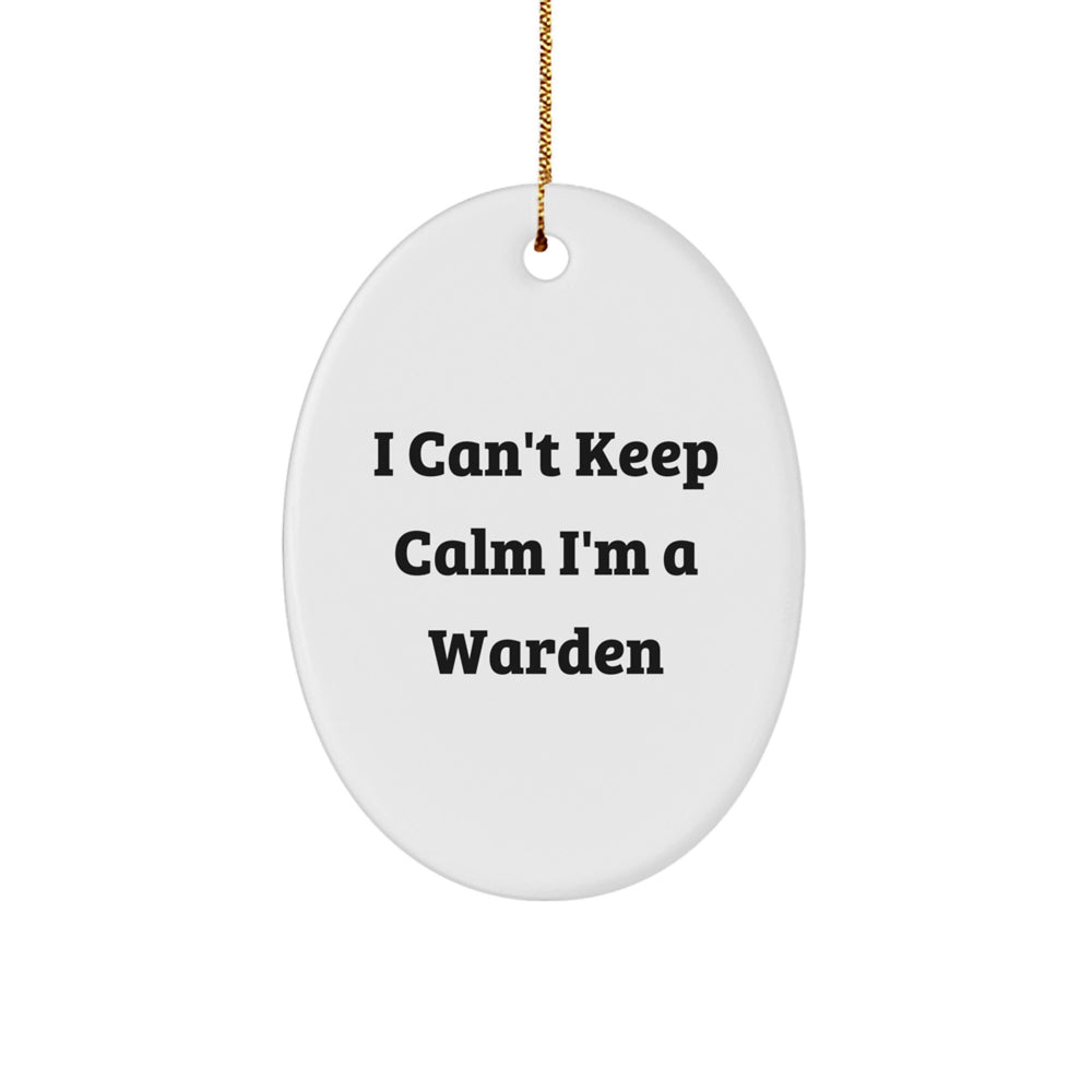 Funny I Can't Keep Calm I'm A Warden Oval Ornament Gifts for Men, Warden Gifts from Friends, Family, Coworkers - Image 1
