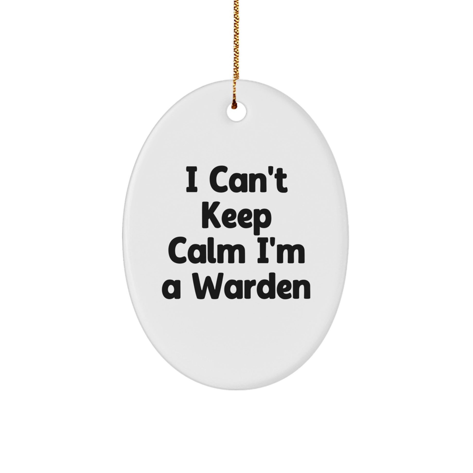 Funny I Can't Keep Calm I'm A Warden Gift for Him Oval Ornament, White, Christmas Unique Gifts from Friends, Coworkers, Family - Image 1