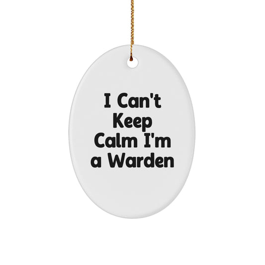 Funny I Can't Keep Calm I'm A Warden Gift for Him Oval Ornament, White, Christmas Unique Gifts from Friends, Coworkers, Family - Image 1