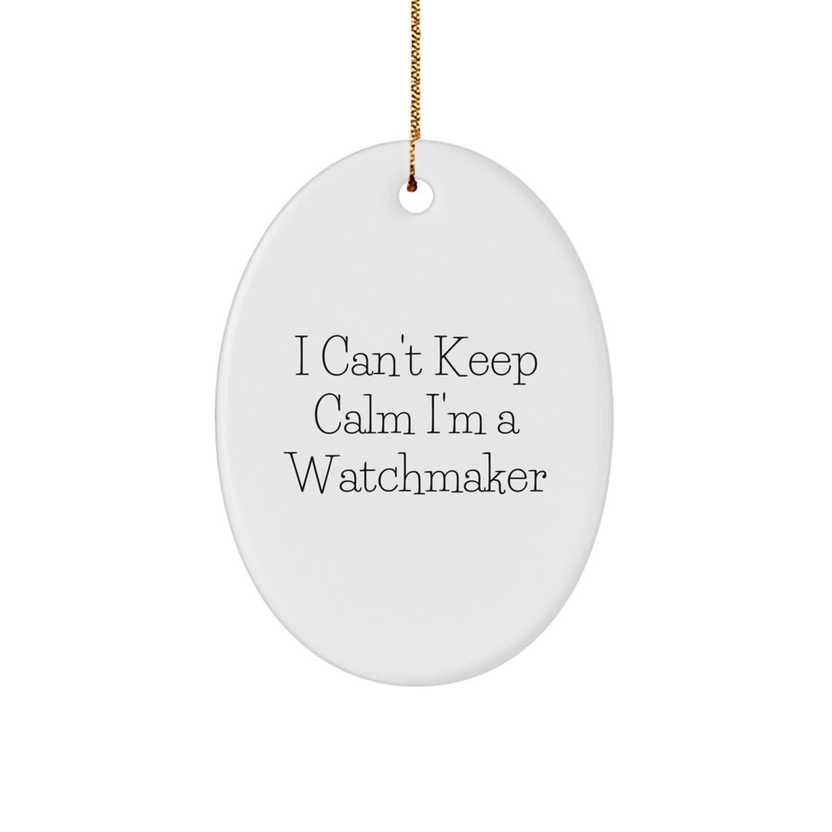 Funny Watchmaker Gifts for Watchmaker Friends Men at Christmas Unique Presents from Family with I Can't Keep Calm Oval Ornament - Image 1