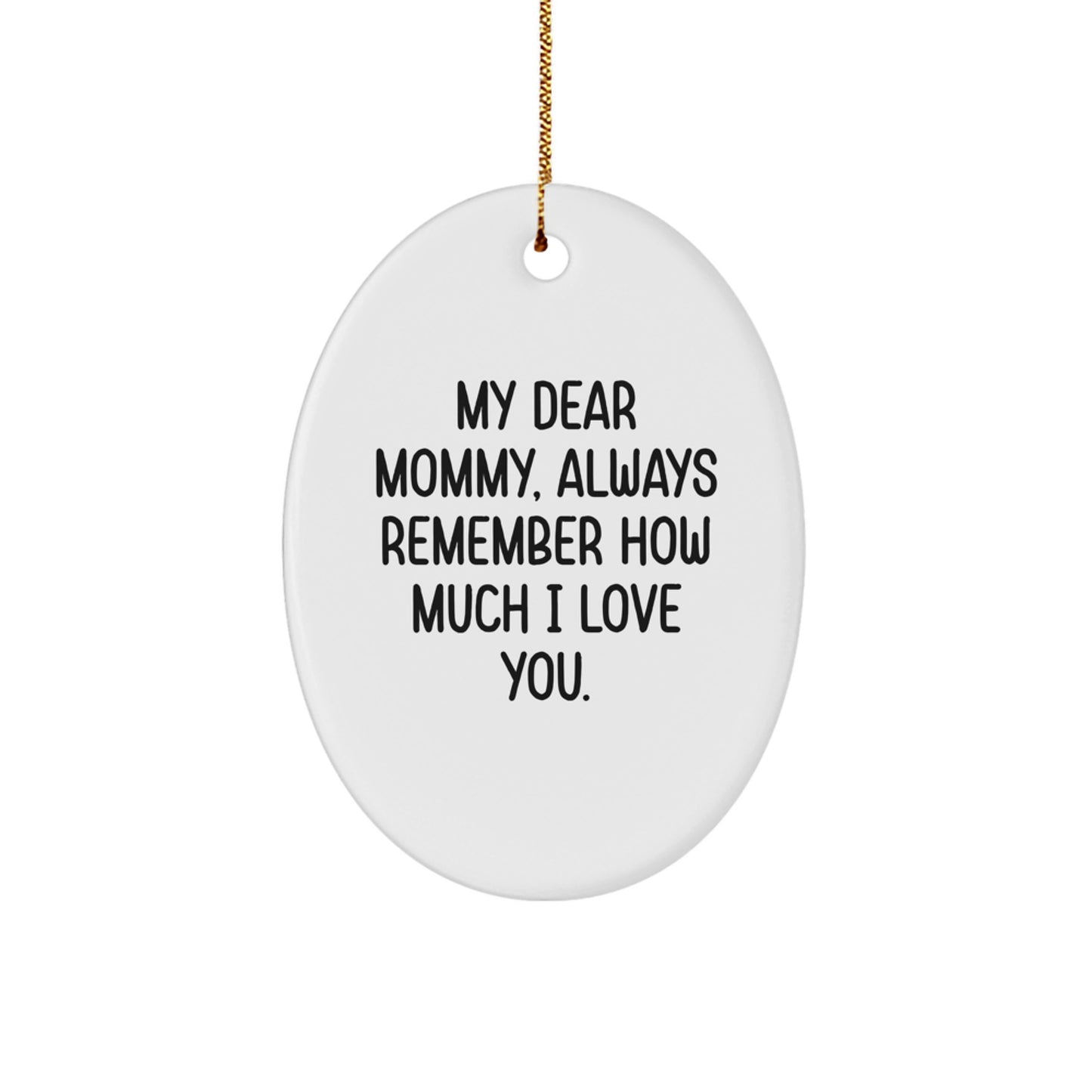 Funny Mommy Gifts from Family - Oval Ornament Quotes Always Remember How Much I Love You Christmas Unique - Image 1