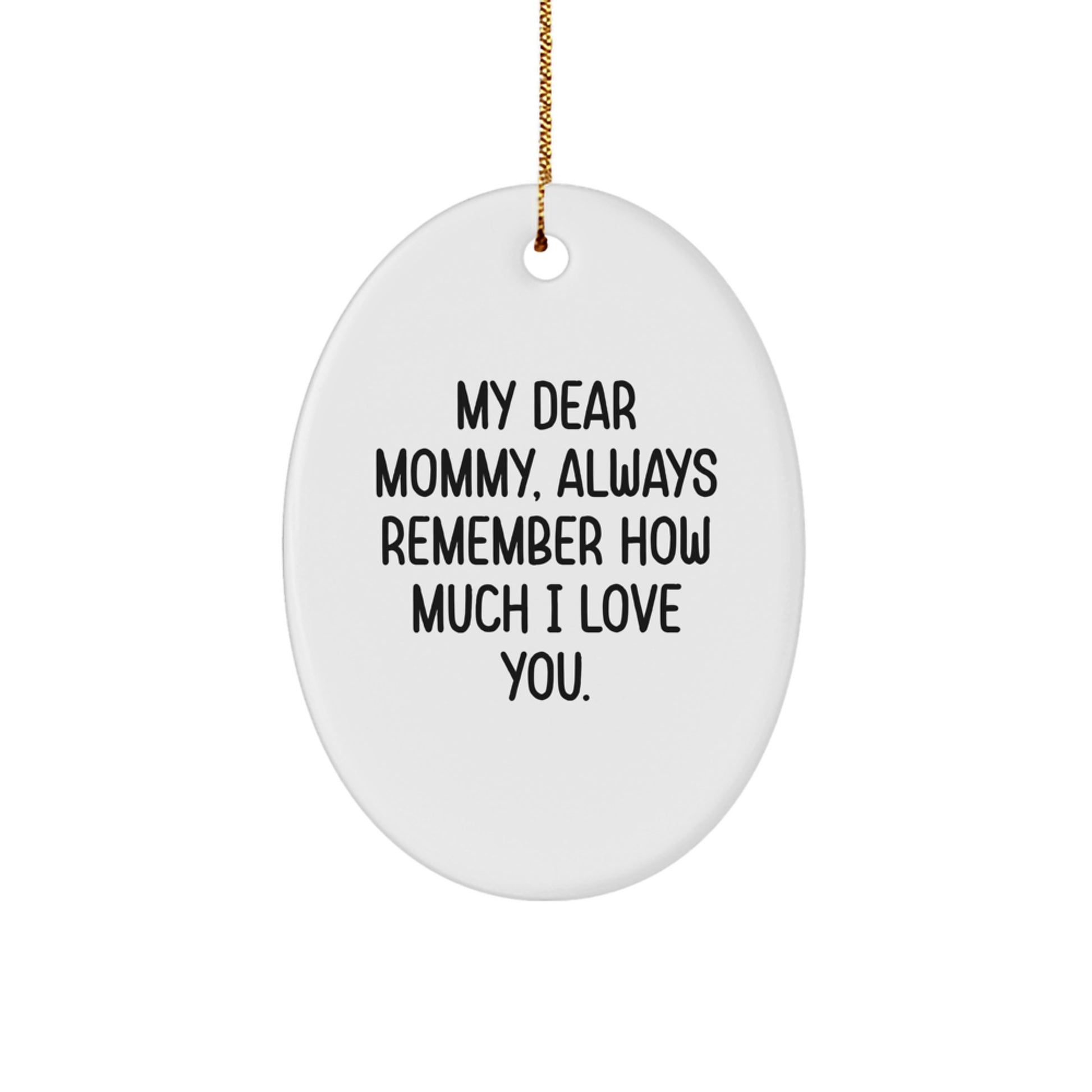 Funny Mommy Gifts from Family - Oval Ornament Quotes Always Remember How Much I Love You Christmas Unique - Image 1