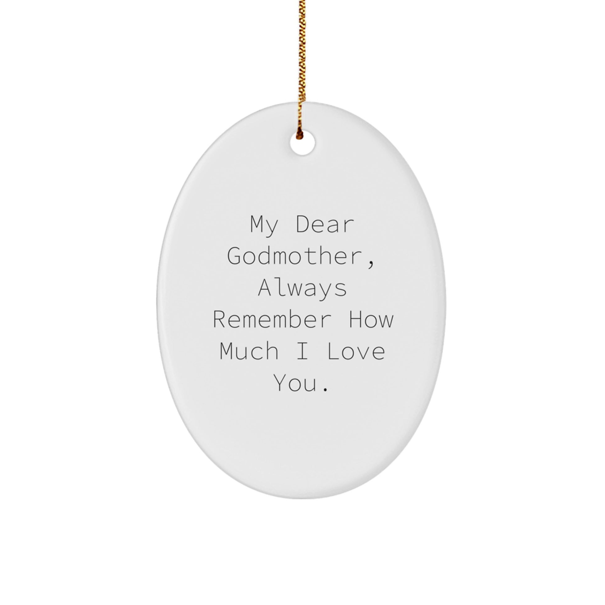 Funny Gifts from Men to Godmother, Oval Ornament Always Remember How Much I Love You., Christmas Unique Gifts - Image 1