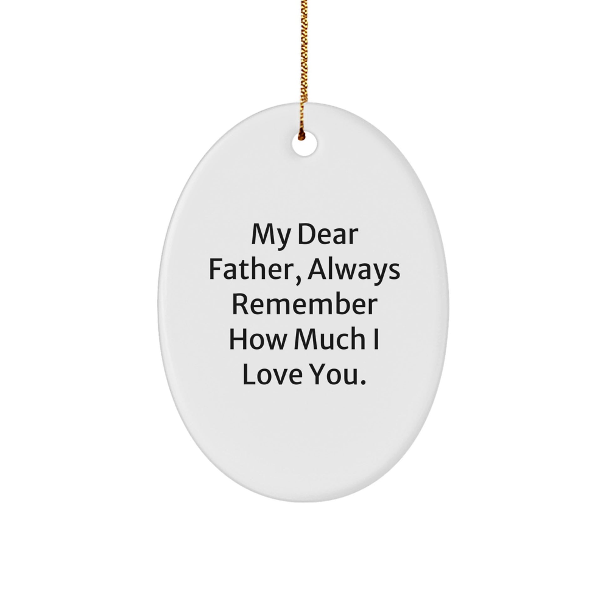 Gifts from Family for Father, My Dear Father - Oval Ornament, Funny Quote, Christmas Unique Gifts - Image 1