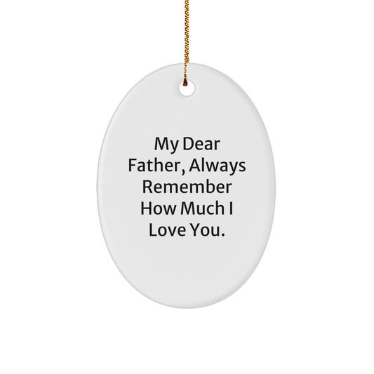 Gifts from Family for Father, My Dear Father - Oval Ornament, Funny Quote, Christmas Unique Gifts - Image 1