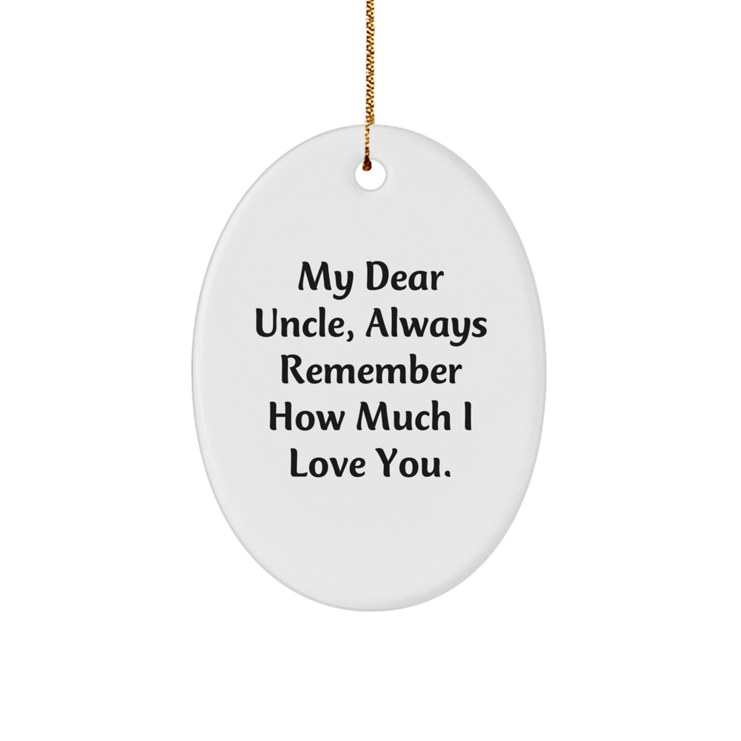 Funny Uncle Oval Ornament Gifts from Family, Always Remember How Much I Love You, Oval Shaped Decorations for Uncle - Image 1