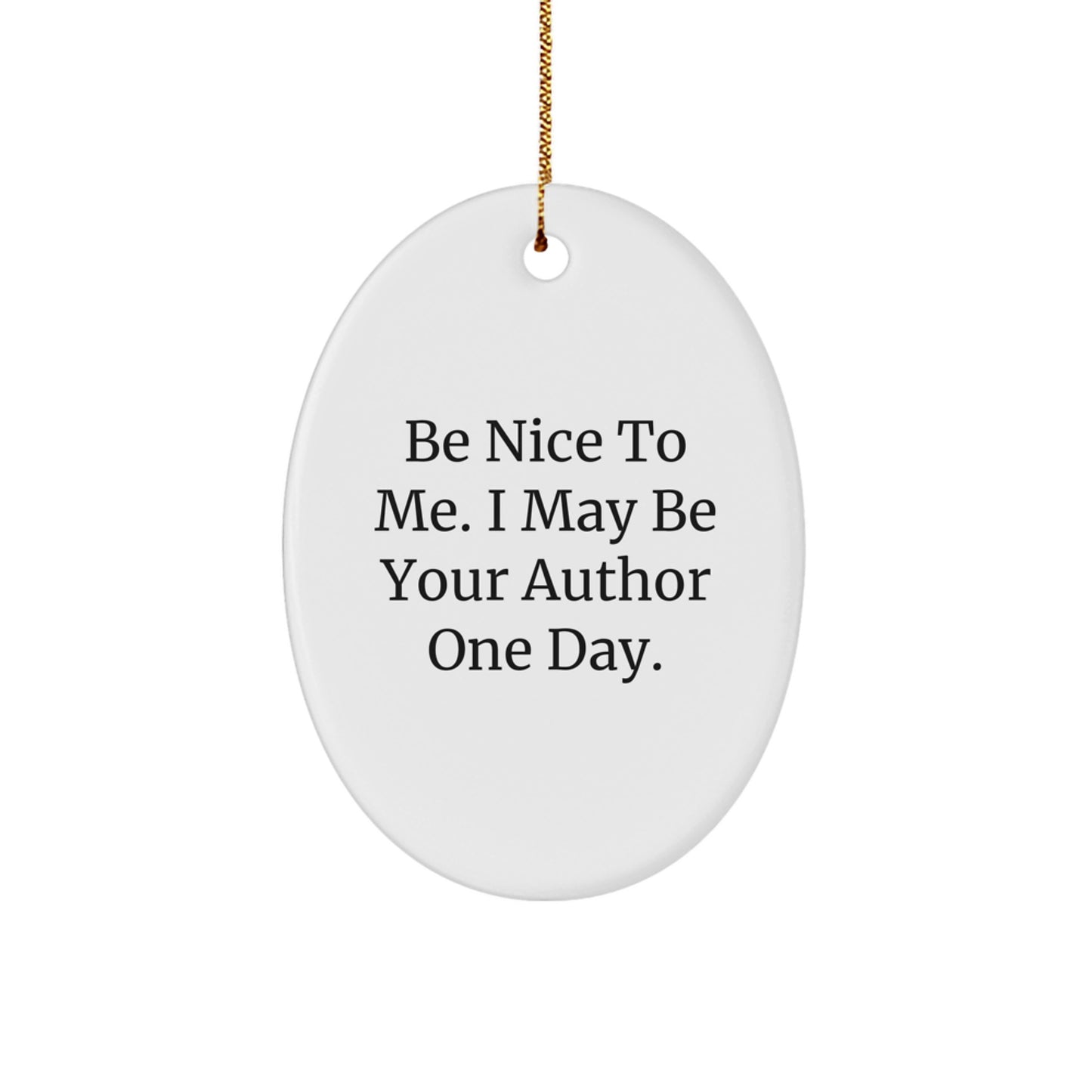 Funny Author Quote Oval Ornament Gifts from Friends for Writers on Christmas Unique - Image 1