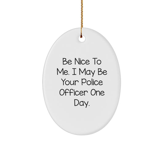 Police Officer Humorous Oval Ornament Gifts for Men, Funny, Inspirational, Unique Christmas Decorations from Friends, Family, Lovers - Image 1