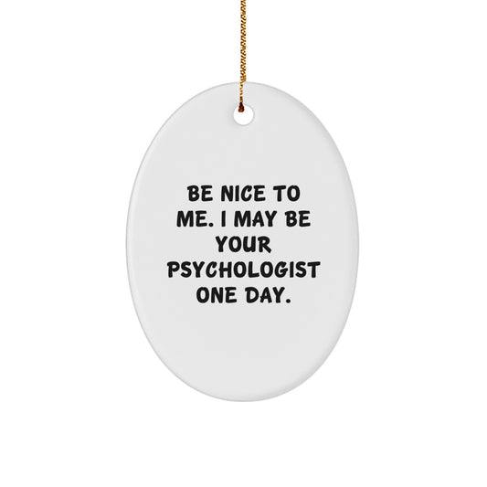 Funny Psychologist Quotes Oval Ornament, Gifts from Friends, Family, or Coworkers to Psychologist, Oval Shaped Decorative Ornament for Christmas Unique Gifts - Image 1