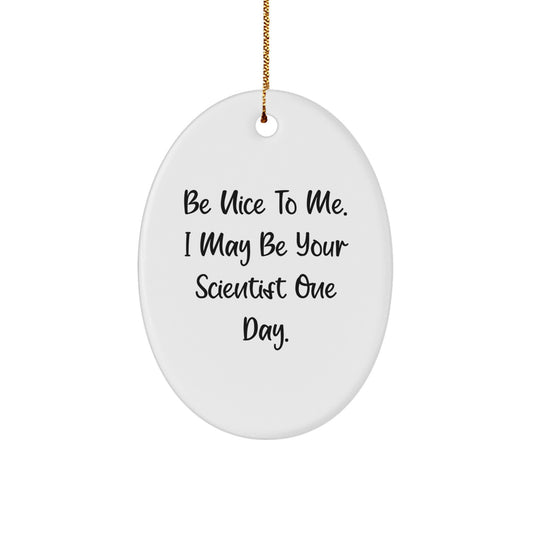 Funny Scientist Gifts for Men - Oval Ornament Be 'Nice To Me' - Christmas Unique Gifts from Friends to Family - Image 1