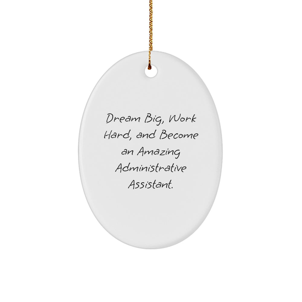 Gifts for Administrative Assistants, Christmas Unique Gifts, Oval Ornament, Inspirational Quote 'Dream Big, Work Hard, And Become An Amazing Administrative Assistant.' - Image 1