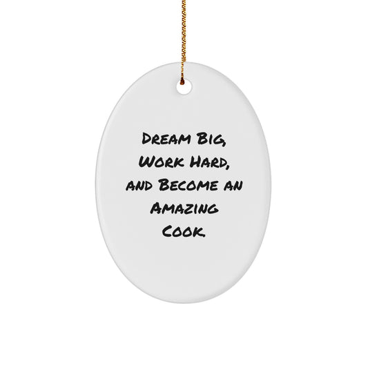 Cook Oval Ornament Gift Ideas, Funny Quote, 'Dream Big, Work Hard, And Become An Amazing Cook', Inspirational Gifts for Cook, Christmas Unique - Image 1